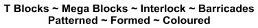 T Blocks ~ Mega Blocks ~ Interlock ~ Barricades Patterned ~ Formed ~ Coloured